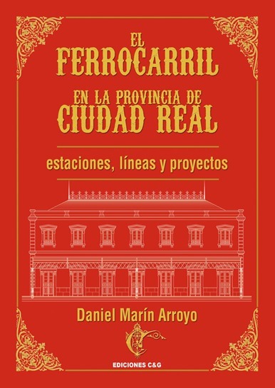Portada del libro El ferrocarril en la provincia de Ciudad Real