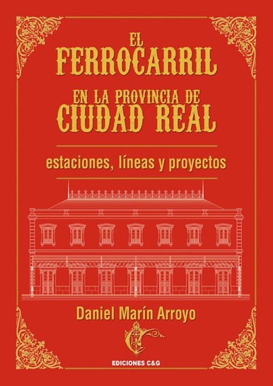 Portada del libro El ferrocarril en la provincia de Ciudad Real