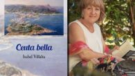 La manchega Isabel Villalta publica en clave poética, una bella, dulce, emotiva y cuidada descripción de la ciudad de Ceuta