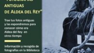 El Ayuntamiento de Aldea del Rey pide ayuda a los vecinos para sacar a la luz la historia del pueblo con una exposición fotográfica y la edición de un libro